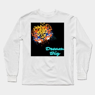 dream big Long Sleeve T-Shirt